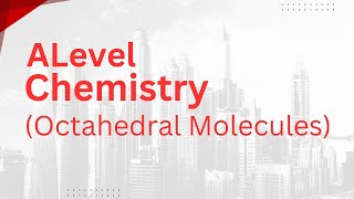 Alevel Chemistry  Octahedral molecules [upl. by Meela782]