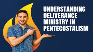 UNDERSTANDING DELIVERANCE MINISTRY IN PENTECOSTALISM [upl. by Anahsit156]