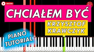 CHCIAŁEM BYĆ Krzysztof Krawczyk  Piano Keyboard Tutorial [upl. by Dyrrej853]