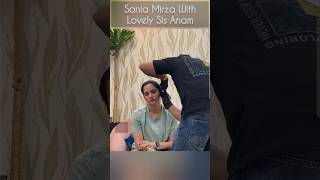 Shorts Sania Mirza Love❤️ For Sister youtubeshorts saniamirza anammirza ytshort trending [upl. by Reich684]