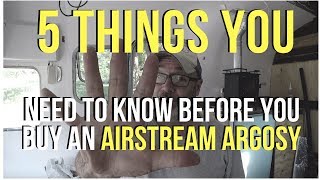 AIRSTREAM ARGOSY 5 THINGS TO KNOW BEFORE YOU BUY  RV LIFE [upl. by Naelcm220]