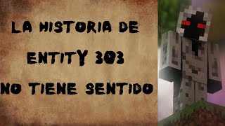 La historia de Entity 303 no tiene sentido parte 1 [upl. by Nadnal]