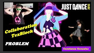 Just Dance 2015  Problem  Ariana Grande ft Iggy Azalea Collab with TexBlock [upl. by Ricky]