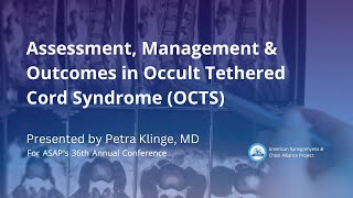 Assessment Management amp Outcomes in Occult Tethered Cord Syndrome OCTS  Petra Klinge MD  ASAP [upl. by Thibaud706]