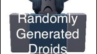 Playing Randomly Generated Droids [upl. by Heron378]