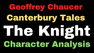 The Knight by Chaucer A Character Analysis II The Canterbury Tales II The Knights Tale by Chaucer [upl. by Aiker]