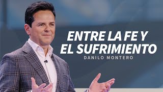 Entre la fe y el sufrimiento  Danilo Montero  Prédicas Cristianas 2024 [upl. by Monagan]