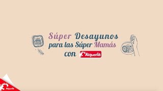 Recetas de desayunos para las Súper Mamás  Alquería [upl. by Levania115]