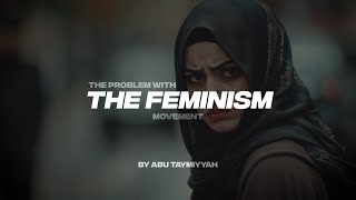 THE PROBLEM WITH THE FEMINISM MOVEMENT [upl. by Aikemaj]