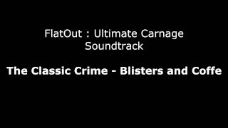 FlatOut UC Soundtrack  The Classic Crime  Blisters and Coffe [upl. by Mcilroy]