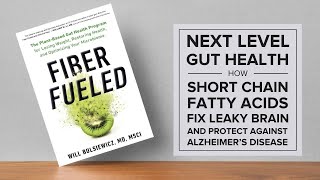 Fiber Fueled – How Short Chain Fatty Acids Fix Leaky Brain and Protect Against Alzheimer’s Disease [upl. by Pappas]