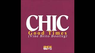 Chic  Good Times Vine Brito Bootleg [upl. by Annair319]