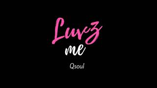 QSoul  Luvz me [upl. by Ronaele]