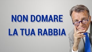 Non domare la tua rabbia [upl. by Amsirp]