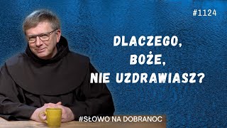 Dlaczego Boże nie uzdrawiasz Franciszek Krzysztof Chodkowski OFM Słowo na Dobranoc 1124 [upl. by Mano]