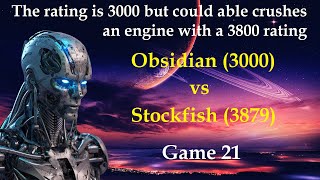 3000 Rating crushes 3800 Rating  Obsidian vs Stockfish  Game 21 [upl. by Kari]