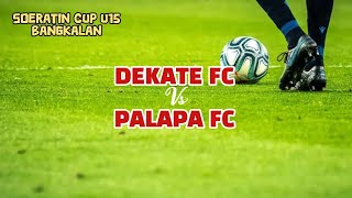 DEKATE FC U15 VS PALAPA FC U15 SOERATIN CUP U15 BANGKALAN [upl. by Ettenwad]