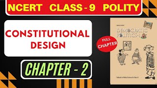 Constitutional Design Class 9 Chapter 2 Polity NCERT [upl. by Seltzer]