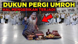 DUKUN PERGI UMROH HAL MENGERIKAN TERJADI SAAT DI DEPAN KAKBAH BEGINI SELANJUTNYA KisahStory [upl. by Ayna332]