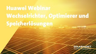 Webinar – Die innovativen Wechselrichter Optimierer und Speicherlösungen von Huawei  Mai 2024 [upl. by Korman932]