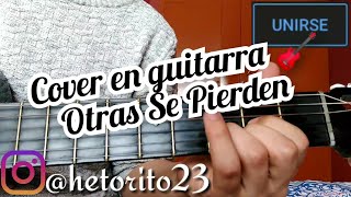 Otras Se Pierden Morat Cover en guitarra 🎸 [upl. by Letsou]