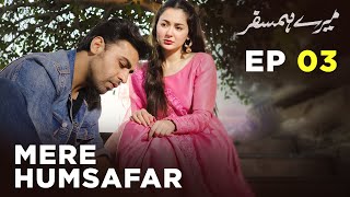 Mere HumSafar  EP 03  Farhan Saeed  Hania Amir  Pakistani Drama [upl. by Bac]