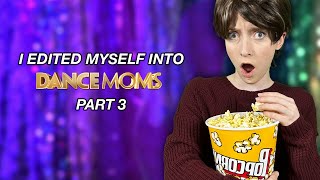 i edited myself into dance moms part 3 [upl. by Nwahsed271]