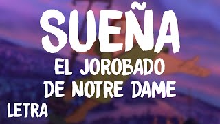 El Jorobado De Notre Dame  Sueña LetraLyrics [upl. by Aneba771]