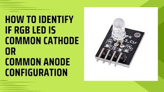 How to identify if RGB LED has common cathode or common anode configuration [upl. by Rahab]