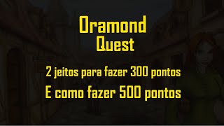 PASSOAPASSOComo fazer 300 e os 500 pontos de Oramond Quest [upl. by Genisia]