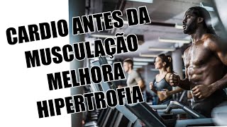 Cardio antes do treino melhora hipertrofia [upl. by Williams]