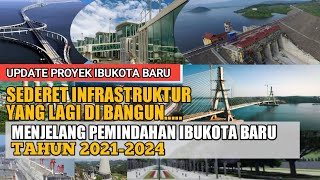 PROGRES TERBARU PEMBANGUNAN INFRASTRUKTUR MENJELANG PEMINDAHAN IBUKOTA BARU 20212024 [upl. by Esir669]