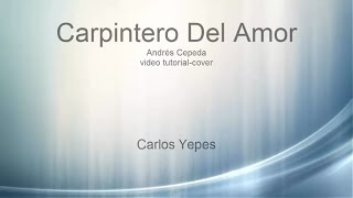 carpintero del amor Andés Cepeda tutorialcover guitarra [upl. by Platon552]