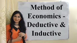 Method of Economics  Deductive amp Inductive [upl. by Farris]