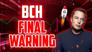 BCH FINAL WARNING BEFORE THIS HAPPENS  BITCOIN CASH MASSIVE PRICE PREDICTIONS amp NEWS [upl. by Bloom221]