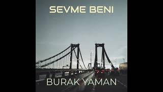 Burak YamanSevme beni [upl. by Dyrraj]