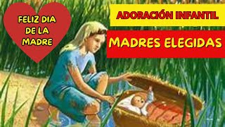 ADORACIÓN INFANTÍL  MADRES ELEGIDAS  PARA EL SÁBADO 11 DE MAYO  HAPPY MOTHERS DAY❤️ [upl. by Karlens58]