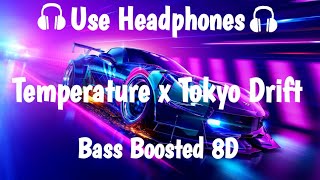 Temperature x Tokyo Drift Remix  Bass Boosted 8D  8D audio [upl. by Brout]