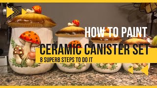 How To Paint Ceramic Canister Set 8 Superb Steps To Do It [upl. by Annaiv]