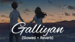 Galiyan song  slowed and reverb [upl. by Abelard]