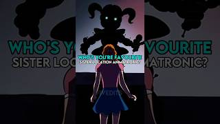 Whos Your Favourite Sister Location Animatronic shorts edit fnaf fyp [upl. by Wyatt]