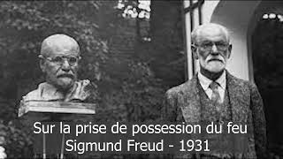 SUR LA POSSESSION DU FEU  SIGMUND FREUD  1931 [upl. by Ilene]