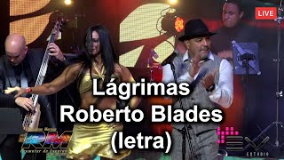 LÁGRIMAS  ROBERTO BLADES LETRA [upl. by Nyltiac]