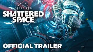 Starfield Shattered Space  Official Deep Dive Gameplay Trailer [upl. by Urbanna]