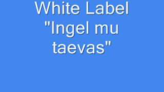 White Label Ingel mu taevaswmv [upl. by Celestyna998]