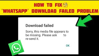 How To Fix WhatsApp quotDownload Failedquot Problem quotSorry this media file appears to be missingquot Problem [upl. by Swithbert465]