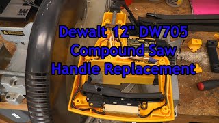 Dewalt 12quot Compound Saw DW705 Handle Replacement [upl. by Jevon]