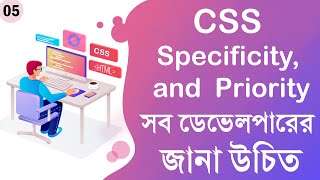 05 CSS Specificity and Priority  Mastering Style Rules  CSS Bangla Tutorial Series [upl. by Nitsrik]