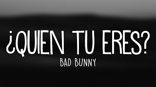 Bad Bunny  ¿Quien Tu Eres Letra  Lyrics [upl. by Ahtabat]