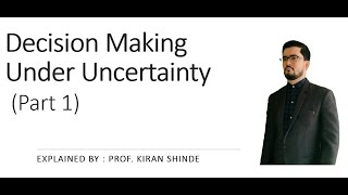 Decision Making Under uncertainty Part 1 [upl. by Cleodal]